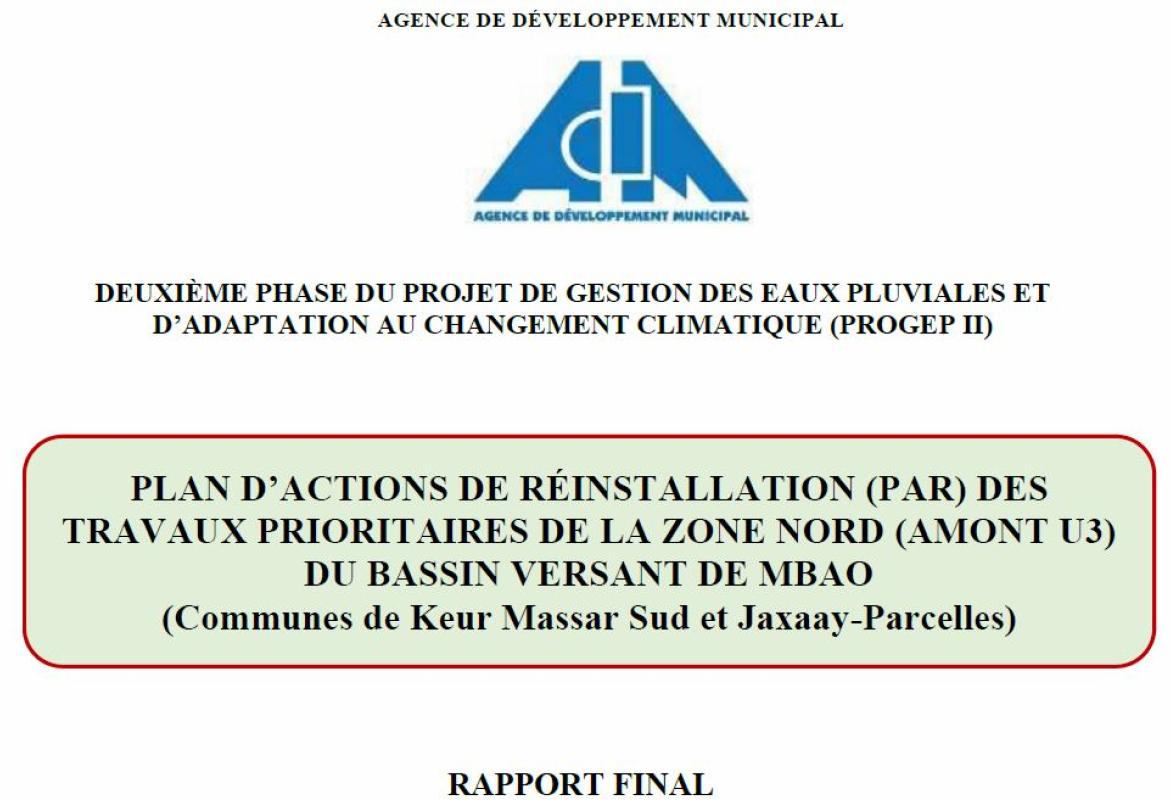 RAPPORT FINAL PLAN D’ACTIONS DE RÉINSTALLATION (PAR) DES TRAVAUX PRIORITAIRES DE LA ZONE NORD (AMONT U3) DU BASSIN VERSANT DE MBAO (Communes de Keur Massar Sud et Jaxaay-Parcelles)